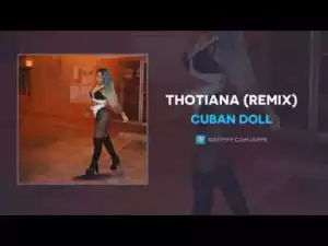 Cuban Doll - Thotiana (Remix)